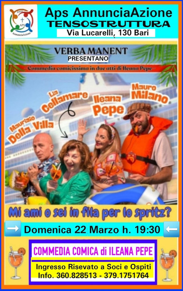 VERBA MANENT presenta alla Tensotruttura della Parrocchia Annunciazione la comicissima commedia di Ileana Pepe: - "Mi ami o sei in fila per lo spritz" con LIA CELLAMARE - ILEANA PEPE - MAURIZIO DELLA VALLE - MAURO MILANO -  Domenica 22 Marzo 2026 h. 19.30