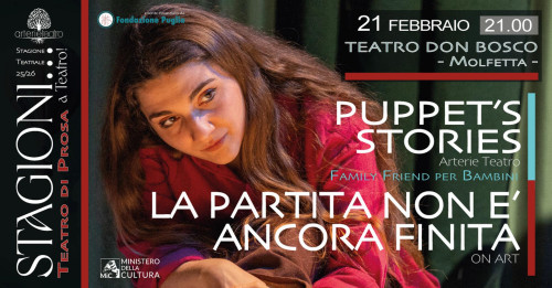 LA PARTITA NON E' ANCORA FINITA Teatro di Prosa e Puppet's Stories