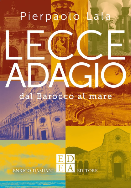 Presentazione del libro "Lecce Adagio - dal Barocco al mare" di Pierpaolo Lala