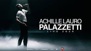 Achille Lauro – Palazzetti 2026