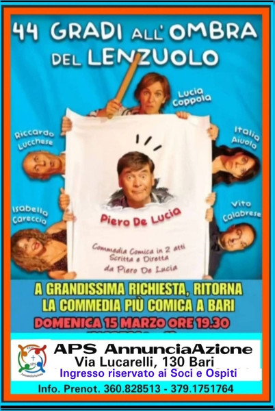 L' APS AnnunciaAzione  comunica che porterà  in scena  la commedia più comica di Bari "44° Gradi all'ombra del lenzuolo" - Domenica 15 Marzo h. 19:30 TENSOTRUTTURA - Bari - Poggiofranco.