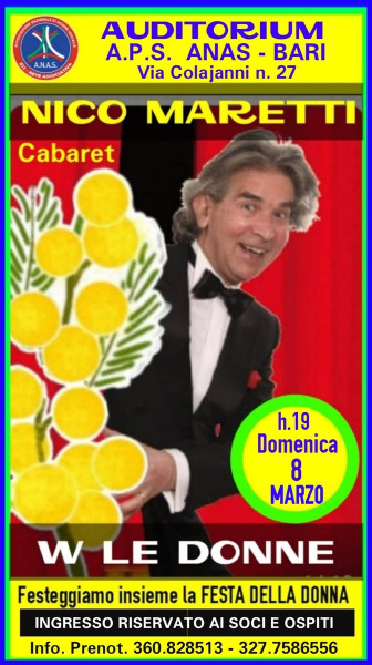 FESTA DELLA DONNA con grandi risate con il Cabarettista "NICO MARETI" in "W LE DONNE" - Domenica 8 Marzo h. 19:00 Auditorium A.P.S.  ANAS  PUGLIA -Bari-