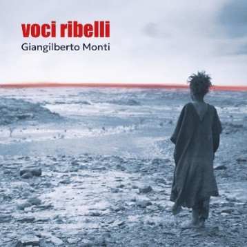 Presentazione di 'Voci Ribelli' di Giangilberto Monti