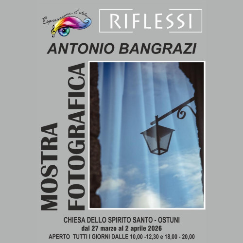 Personale di fotografia "Riflessi" - di Antonio Bangrazi