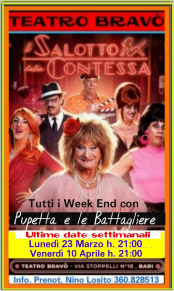 TEATRO BRAVO' comunica !!!!!! A grande richiesta l'ultima replica straordinaria della comicissima commedia di Pupetta e le Battaglere  IL SALOTTO DELLA CONTESSA  - Venerdi 10 Aprile h.21.00