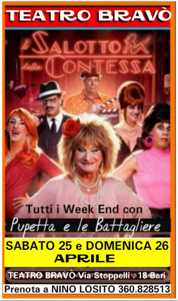 Continuano con gran successo le repliche della supercomica commedia di "Pupetta e le Battagliere"- IL SALOTTO DELLA CONTESSA -  Sabato 25 Domenica 26 Aprile  al  BRAVO'.