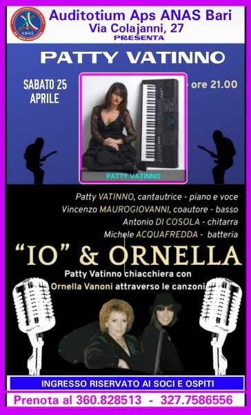 COMUNICATO ai Soci e Ospiti:- - La Cantautrice Pianista PATTY VATINNO presenterà in anteprima il suo progetto dedicato a ORNELLA VANONI - Sabato 25 Aprile - Aps ANAS.