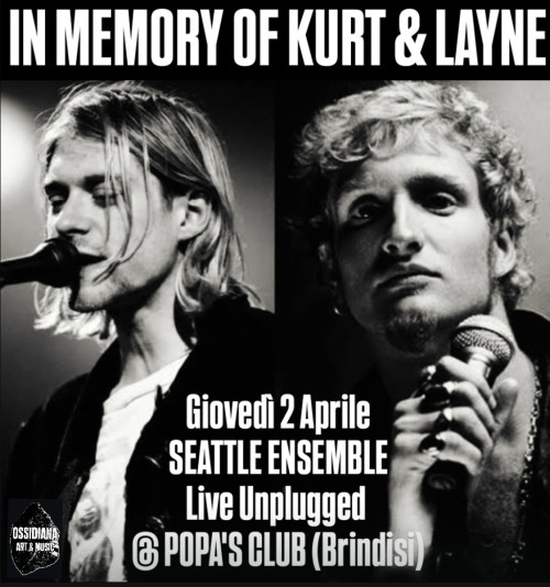 IN MEMORY OF KURT & LAYNE @ POPA'S CLUB (Brindisi)