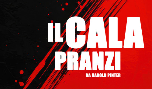 Spettacolo IL CALAPRANZI da Harold Pinter