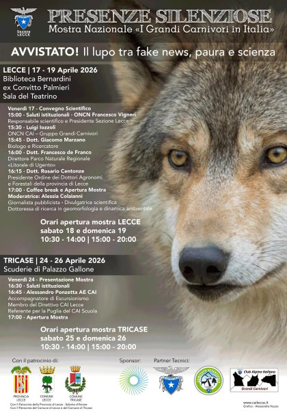 Il CAI (Club Alpino Italiano) Sezione di Lecce presenta la Mostra Nazionale "Presenze Silenziose - I Grandi Carnivori in Italia"  un percorso tra scienza, territorio e verità sul ritorno, per il nostro territorio, del lupo in Salento. Lecce  Tricase