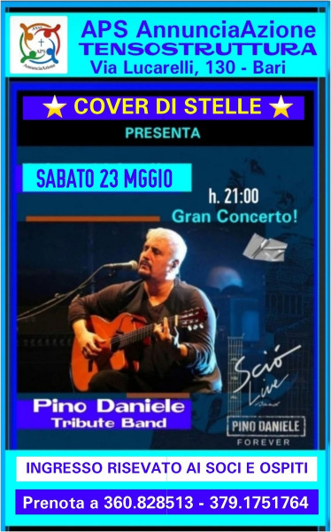 Comunicato:  L'APS AnnunciaAzione  comunica ai Soci e Ospiti il ritorno a grande richiiesta alla Tensotrutura C/o la Parrocchia Annunciazione della Tribute Band "SCIO' Live" Cover di PINO DANIELE