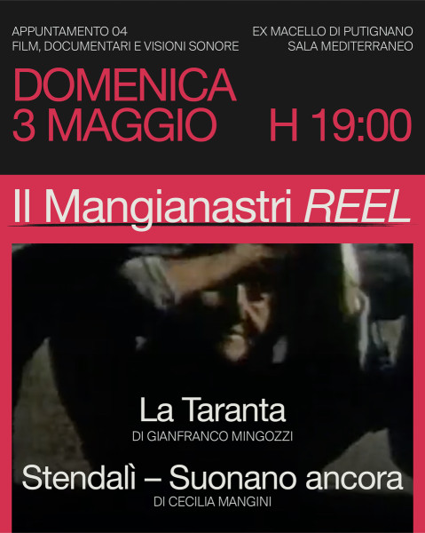 Il Mangianastri REEL  #04 "La Taranta" + "Stendalì - Suonano ancora" // proiezione + talk