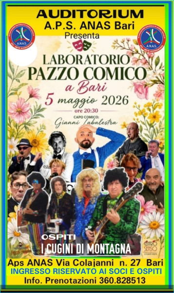 COMUNICATO  "A.P.S. ANAS" Puglia: Sei invitato al "CABARET MUSICALE"  del  LABORATORIO PAZZO COMICO -  MARTEDI 5 MAGGIO h. 20:30   Ospite della serata Reduci dalla  CORRIDA DI AMADEUS "TV 9"   I CUGINI DI MONTAGNA  Conduce  GIANNI LABALESTRA.