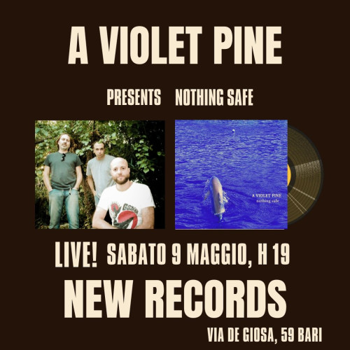 A Violet Pine presents Nothing Safe live da New Records