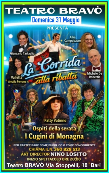 IL TEATRÒ BRAVÒ a chiusura stagione invernale Presenta "LA CORRIDA alla Ribalta" Spettacolo itinerante condotto da: Giancarlo Tartaglia & Amalia Perrone  -Domenica 31 Maggio h.20:00 Si può partecipare sia come  spettatore che concorrente!