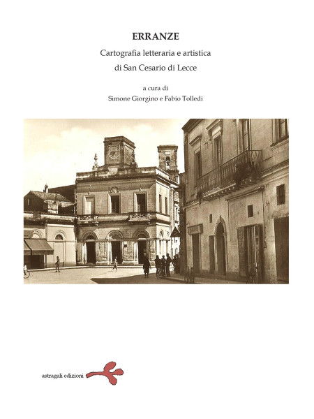 In anteprima assoluta la presentazione di "Erranze. Cartografia letteraria e artistica di San Cesario di Lecce"