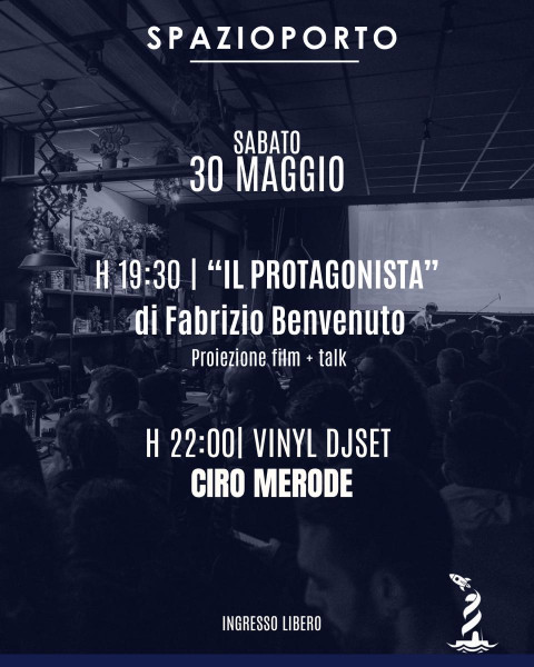 "IL PROTAGONISTA" film + talk // Ciro Merode dj set