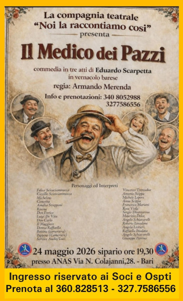 COMUNICATO: Domenica 24 Maggio h.19:30   AUDITORIUM ANAS Puglia - Invito alla commedia in vernacolo barese in tre atti di Eduardo Scarpetta.  Regia ARMANDO MERENDA.