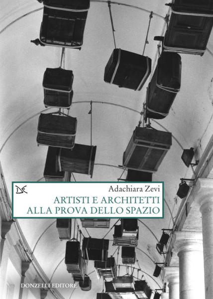 Presentazione del volume Artisti e architetti alla prova dello spazio di Adachiara Zevi