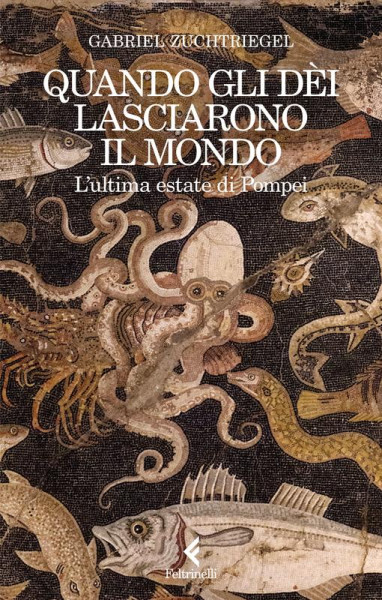 Quando gli dèi lasciarono il mondo (Feltrinelli) - Gabriel Zuchtriegel