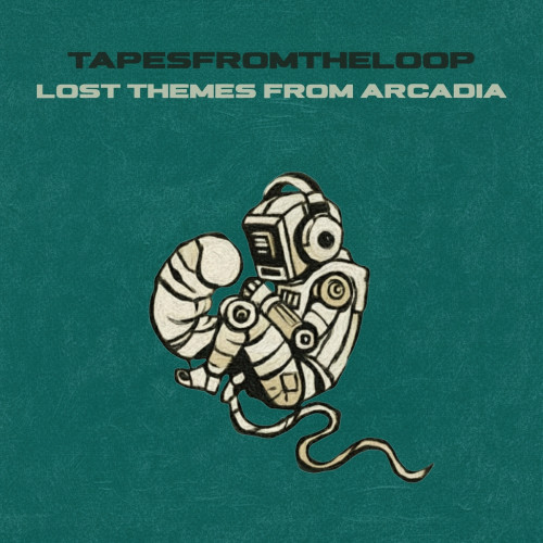 "Lost Themes From Arcadia" - tapesfromtheloop