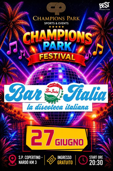 CHAMPIONS PARK FESTIVAL - BAR ITALIA La discoteca Italiana