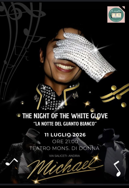 *THE NIGHT OF THE WHITE GLOVE*               "La notte del guanto bianco"  Omaggio a Michael Jackson. Un viaggio spettacolare nell’universo del Re del Pop.