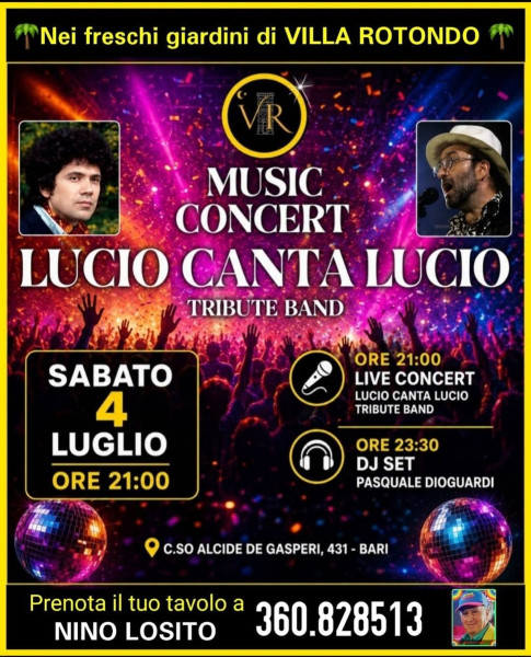 Gran Concerto della Band "LUCIO canta LUCIO" -  Omaggio ai 2 MITICI ARTISTI " Lucio Dalla & Luco Battista" --- Segue Discoteca - Villa ROTONDO 4 Luglio h.21:00