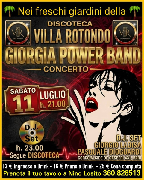 Villa ROTONDO ti invita al gran concerto tributo dedicato a GIORGIA con la "GIORGIA POWER BAND" - Segue DISCOTECA con D.J.  Set  - Sabato 11 Luglio h. 21:00