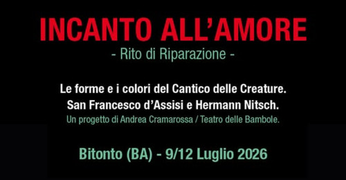 INCANTO ALL’AMORE  Rito di Riparazione. Un progetto di Andrea Cramarossa / Teatro delle Bambole