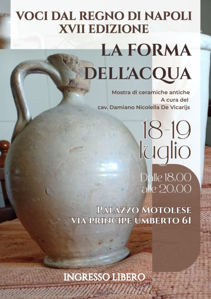 VOCI DAL REGNO DI NAPOLI XVII EDIZIONE - LA FORMA DELL'ACQUA Mostra di ceramiche antiche