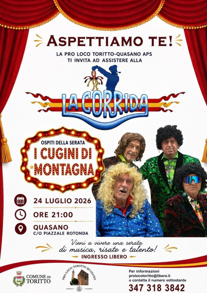 Dalla Corrida di Amadeus alla CORRIDA DI QUASANO! Ospiti: -   "I CUGINI DI MONTAGNA"  Venerdi 24 Luglio h. 21:00 al Piazzale della Rotonda - (Quasano Toritto)