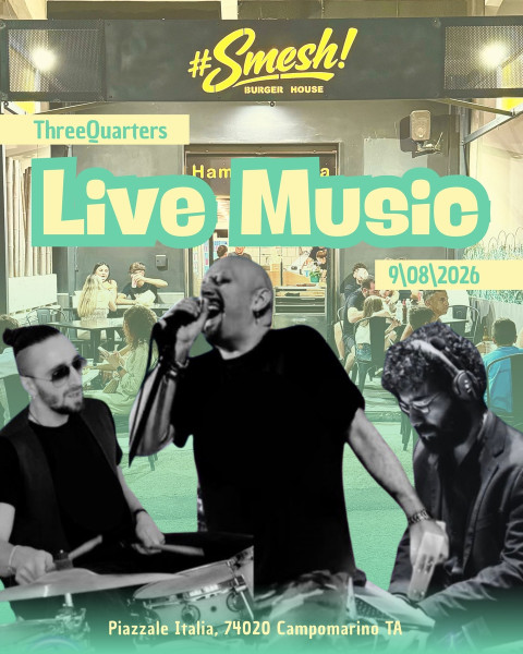 ThreeQuarters #LIVE@Smesh Burger, Piazzale Italia - Campomarino di Maruggio (Ta)