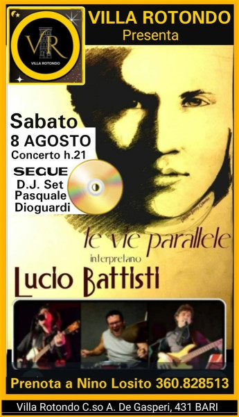 Come ogni anno ritornano a Villa Rotondo  in concerto "LE VIE PARALLELE" per omaggiare il Mitico LUCIO BATTISTI - A seguire DISCOTECA - Sabato 8 Agosto h.21:00