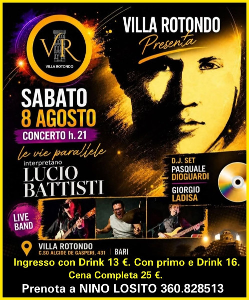 Come ogni anno ritornano a Villa Rotondo  in concerto "LE VIE PARALLELE" per omaggiare il Mitico LUCIO BATTISTI - A seguire DISCOTECA - Sabato 8 Agosto h.21:00