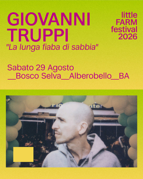 GIOVANNI TRUPPI "La lunga fiaba di sabbia" al FARM GREEN