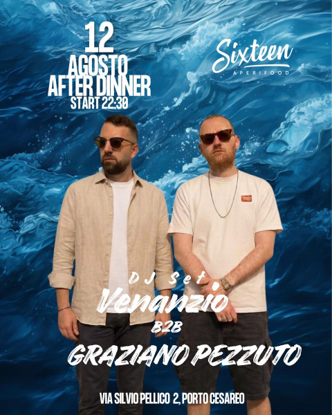 After Dinner al Sixteen: B2b di Graziano Pezzuto e Venanzio