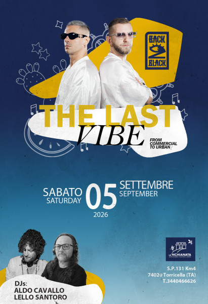 The Last Vibe: guest Back2Black, Aldo Cavallo & Lello Santoro resident DJs, sabato 5 settembre a La’nchianata di Torricella (Ta)