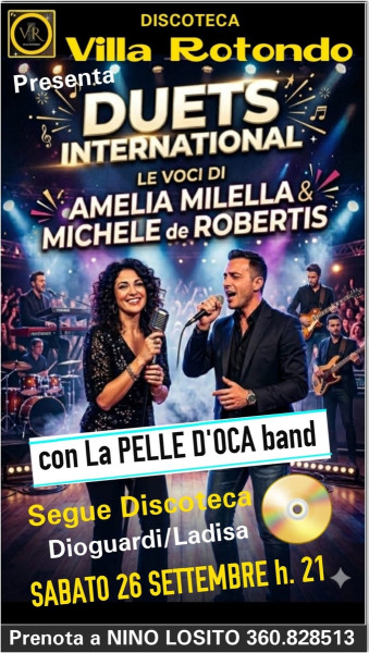 VILLA ROTONDO - A chiusura della stagione estiva ti invita al gran concerto: DUETS INTERNATIONAL "Amelia Milella & Michele de Robertis" co LA PELLE D'OCA. - Segue DISCOTECA