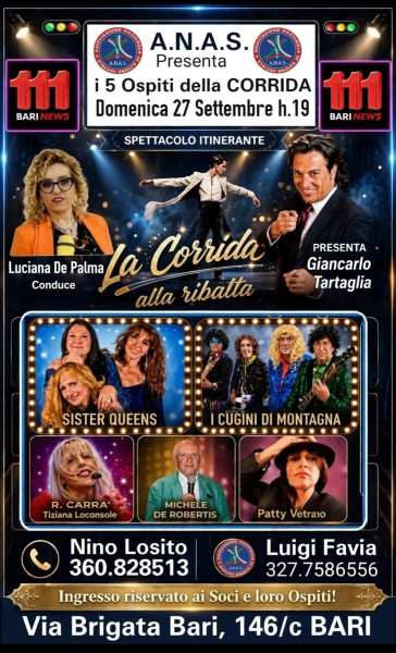 L' Associazione di Promozione Sociale  A.N.A.S. è lieta di presentare "LA CORRIDA alla Ribalta" condotta da GIANCARLO TARTAGLIA & LUCIANA DE PALMA - Presso "111 BARI NEWS" -  Domenica 27 Settembre h. 19:00