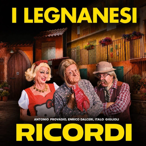 Ricordi – I Legnanesi con Antonio Provasio, Enrico Dalceri e Italo Giglioli