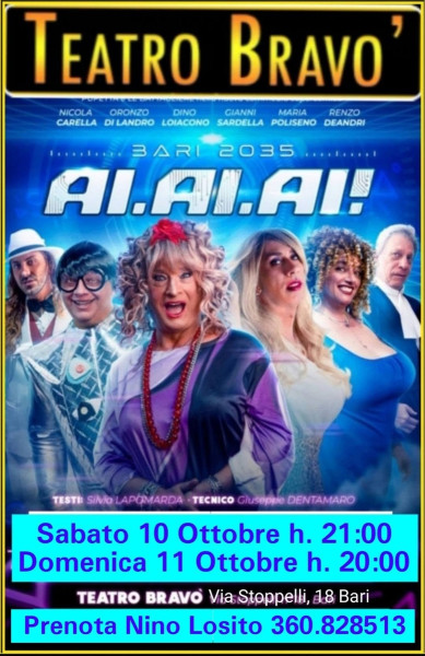 TEATRO BRAVO' - Continuano con successo le Repliche della comicissima commedia "AI.AI.AI." di PUPETTA e le Battaglere - Sabato 19 e Domenica 11 Ottobre