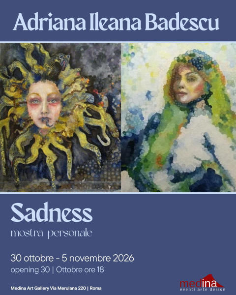 Mostra personale di Adriana Ileana Badescu: "Sadness"
